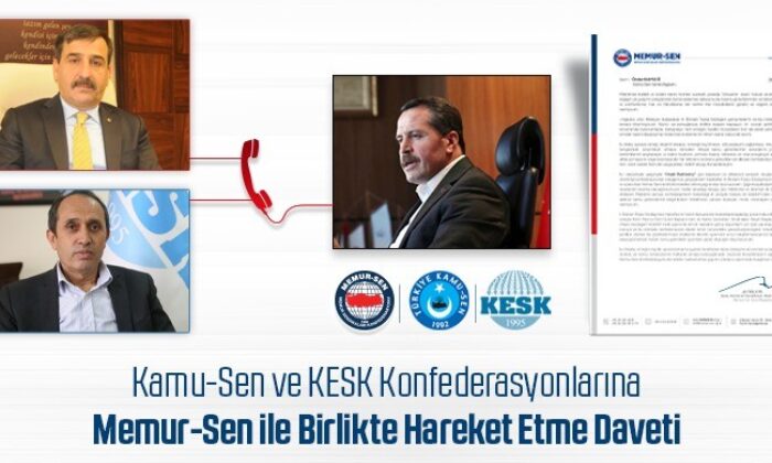 Kamu-Sen ve KESK Konfederasyonlarına Memur-Sen ile birlikte hareket etme daveti
