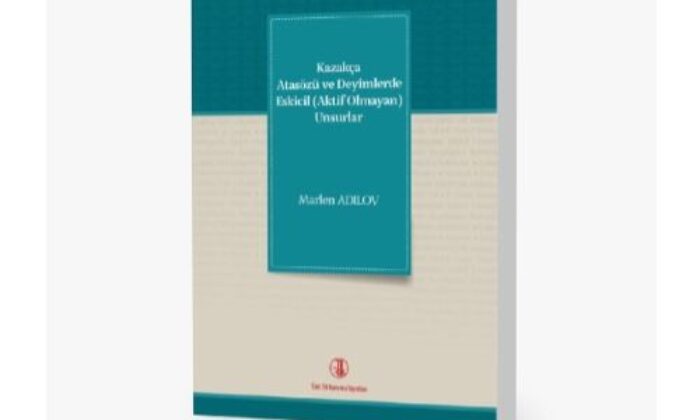 Türk Dil Kurumunun Yeni Yayını: Kazakça Atasözü ve Deyimlerde Eskicil (Aktif Olmayan) Unsurlar bilim dünyasıyla buluştu