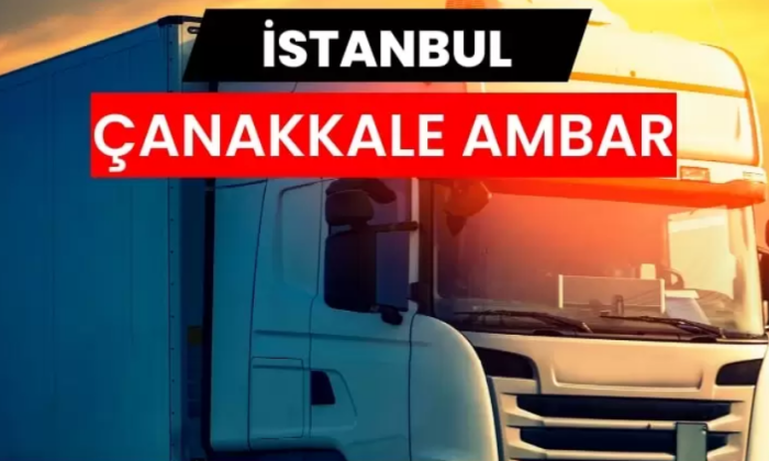 Çanakkale Ambar Taşımacılığında Güvenli Lojistiğin Yeni Adresi