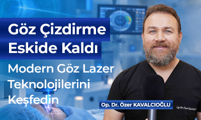 Göz Çizdirme Tarihe mi Karışıyor? Modern Lazer Teknolojilerini Op. Dr. Özer Kavalcıoğlu Anlattı
