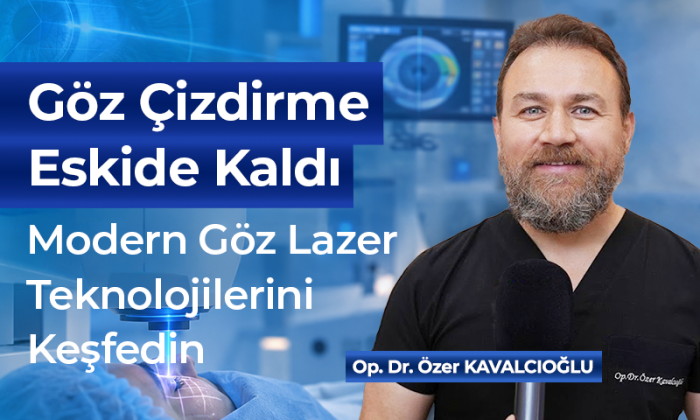 Göz Çizdirme Tarihe mi Karışıyor? Modern Lazer Teknolojilerini Op. Dr. Özer Kavalcıoğlu Anlattı